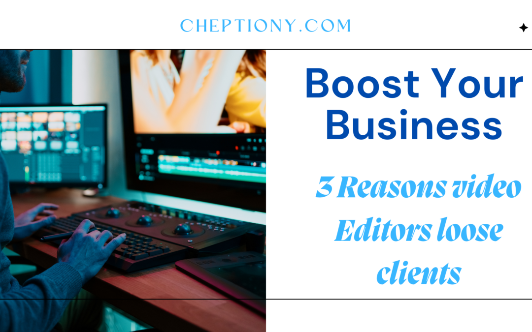 3 reasons why video editors loose business