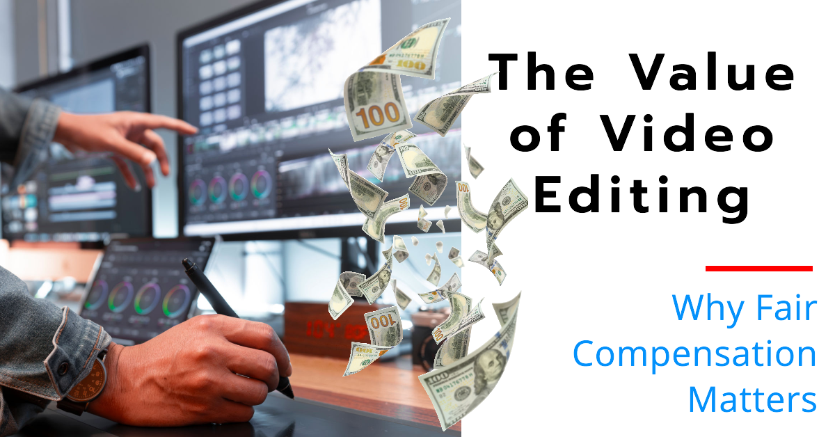 The Value of Video Editing: Why Fair Compensation Matters