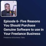 Episode-6-five-reasons-you-should-purchase-genuine-software-to-use-in-your-freelance-business-cover