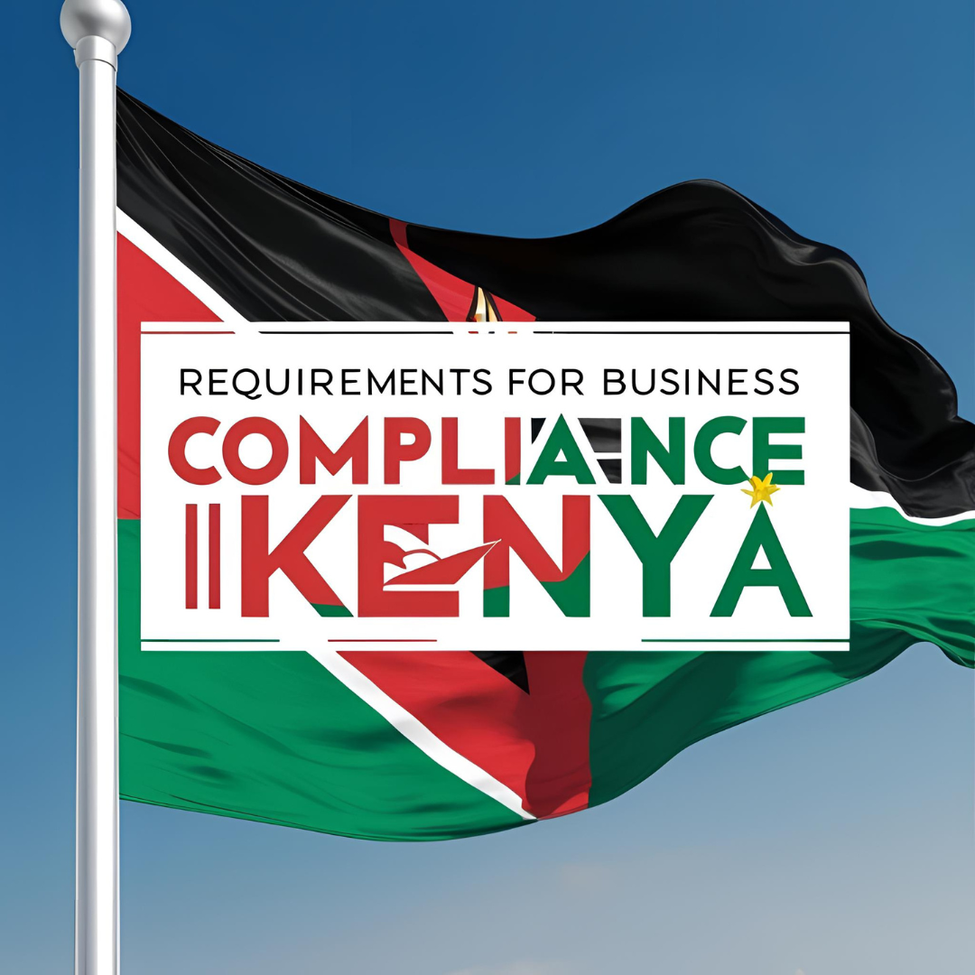 6 Essential Measures Kenyan Entrepreneurs Must Take to Stay Business Compliant